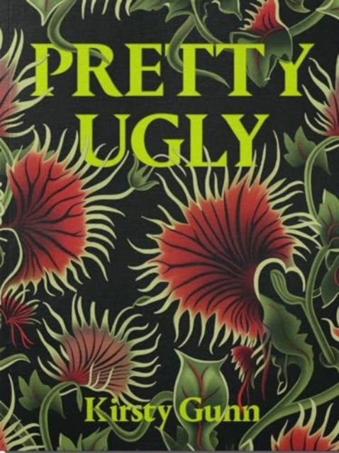 Pretty Ugly — Kirsty Gunn