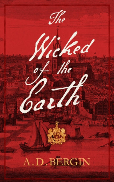 The Wicked of the Earth — A. D. Bergin