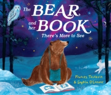 The Bear and her Book: There's More To See — Frances Tosdevin & Sophia O'Connor