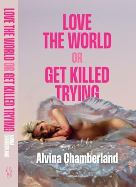 Love the World or Get Killed Trying — Alvina Chamberland