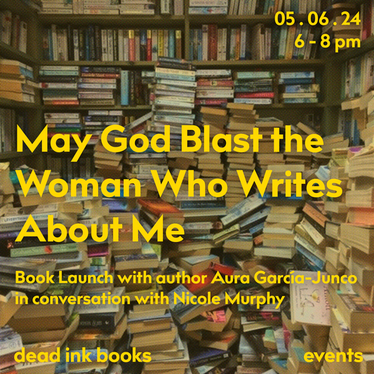 May God Blast The Woman Who Writes About Me - Book launch with author Aura García-Junco