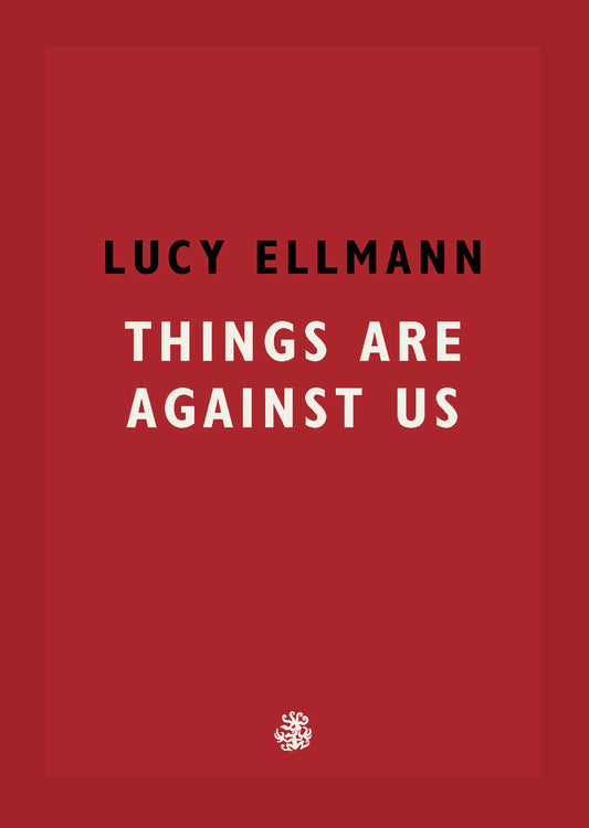 Things Are Against Us — Lucy Ellman