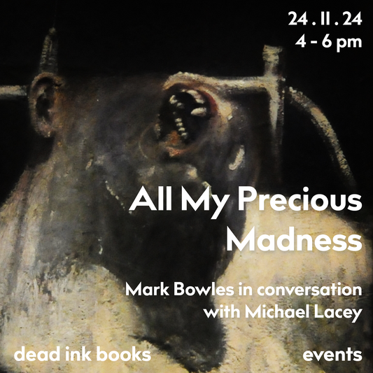 All My Precious Madness: Mark Bowles in conversation with Michael Lacey