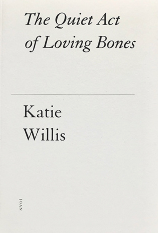 The Quiet Act of Loving Bones — Katie Willis