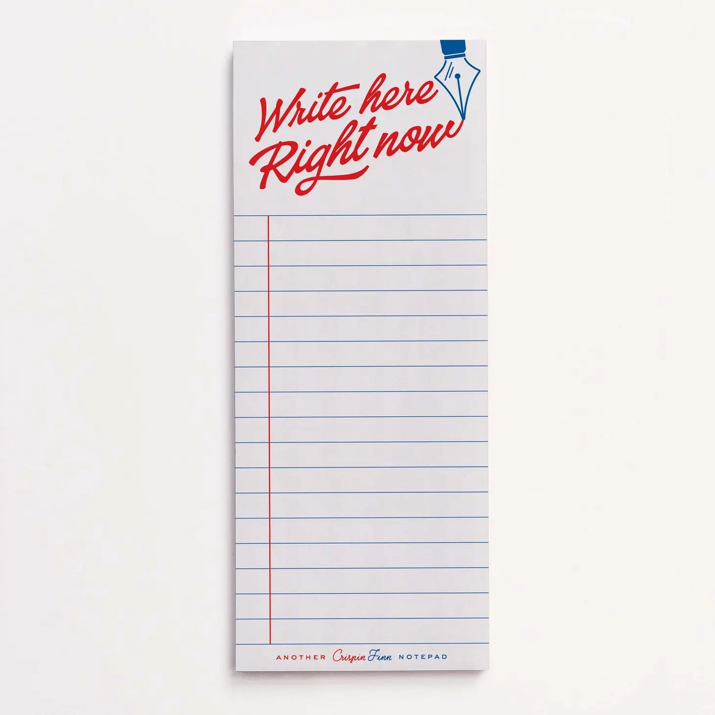 Write Here Right Now Notepad by Crispin Finn