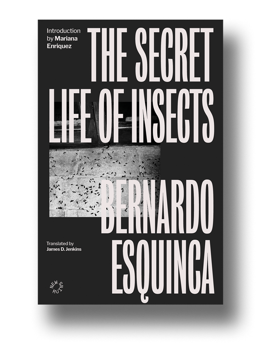 The Secret Life of Insects — Bernardo Esquinca