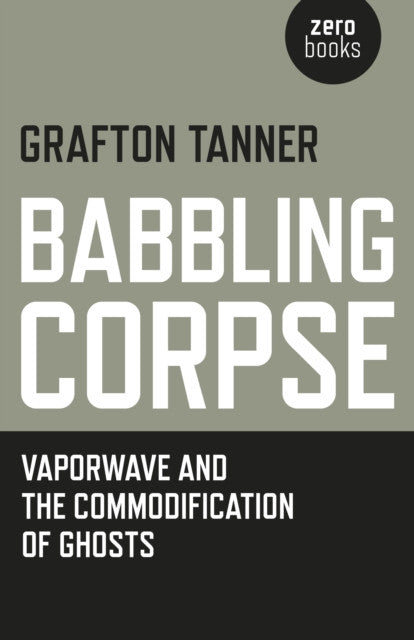 Babbling Corpse — Grafton Tanner