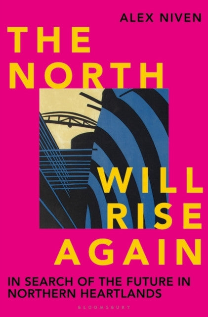 The North Will Rise Again (Hardback Edition) — Alex Niven