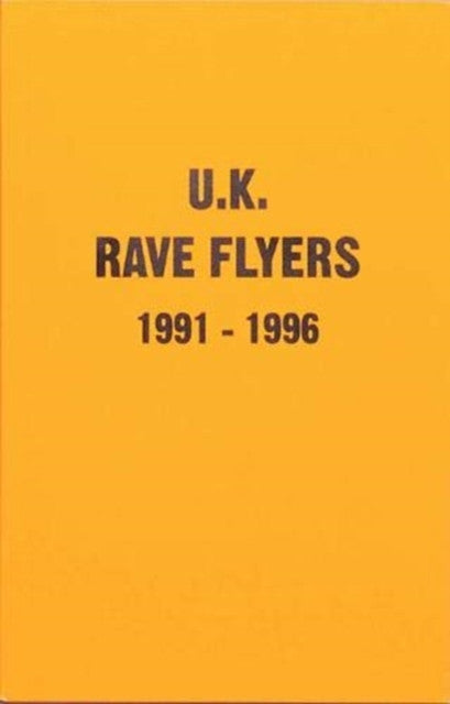 U.K. Rave Flyers 1991-1996