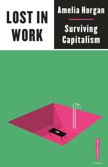 Lost in Work: Escaping Capitalism — Amelia Horgan
