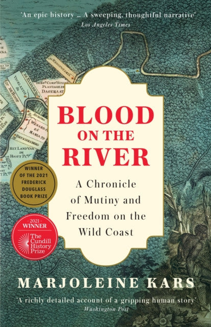 Blood on the River: A Chronicle of Mutiny and Freedom on the Wild Coast — Marjoleine Kars