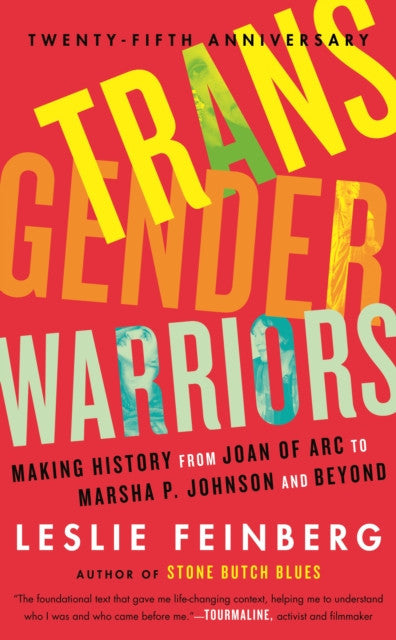 Transgender Warriors: Making History From Joan of Arc to Marsha P. Johnson and Beyond – Leslie Feinberg