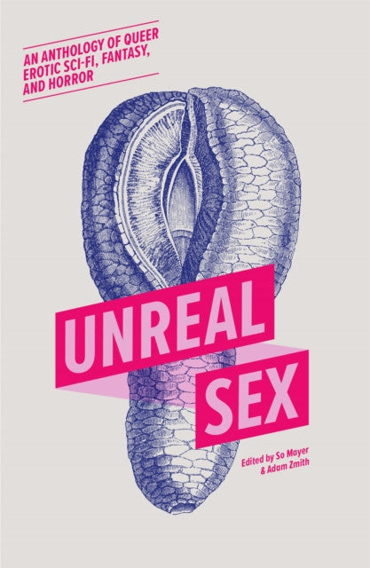 Unreal Sex – Edited by So Mayer &Adam Zmith