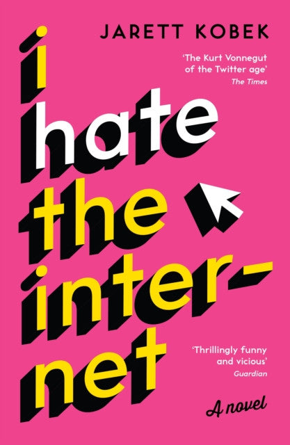 I Hate The Internet — Jarett Kobek