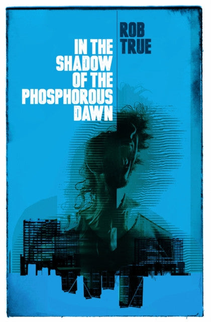 In the Shadow of the Phosphorous Dawn — Rob True