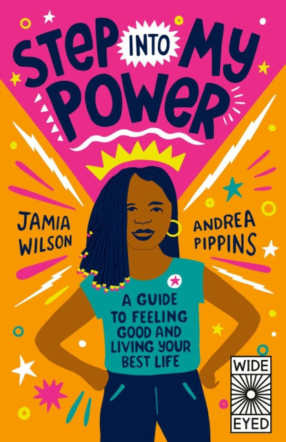 Step into My Power: A Guide to Feeling Good and Living Your Best Life — Jamia Wilson, Andrea Pippins