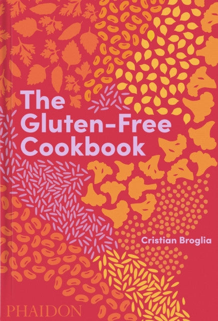 The Gluten-Free Cookbook — Cristian Broglia