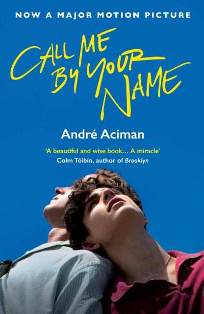 Call Me By Your Name — Andre Aciman