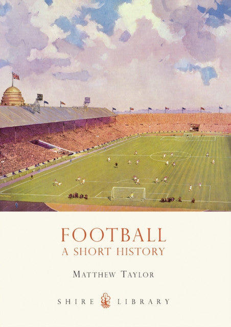 Football: A Short History — Matthew Taylor