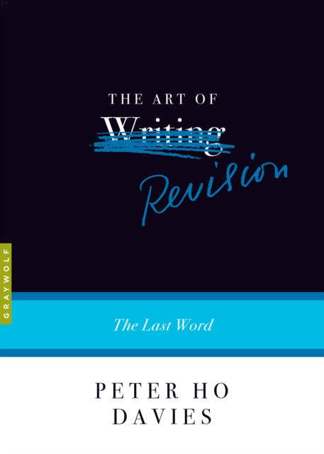 The Art of Revision : The Last Word — Peter Ho Davies