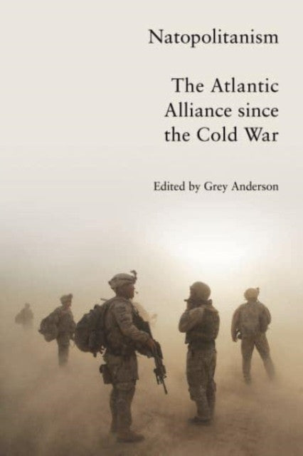 Natopolitanism: The Atlantic Alliance Since the Cold War — Edited by Grey Anderson