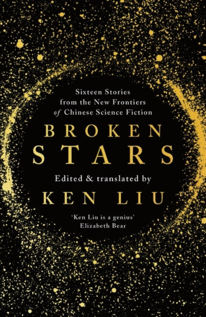 Broken Stars: Contemporary Chinese Science Fiction in Translation – Ken Liu