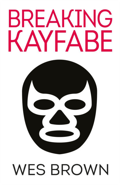 Breaking Kayfabe — Wes Brown