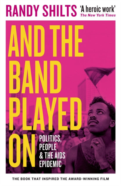 And the Band Played On: Politics, People, and the AIDS Epidemic — Randy Shilts