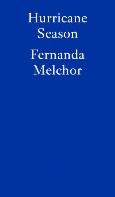 Hurricane Season — Fernanda Melchor