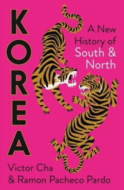 KOREA: A New History of South & North — Victor D. Cha & Ramon Pacheco Pardo